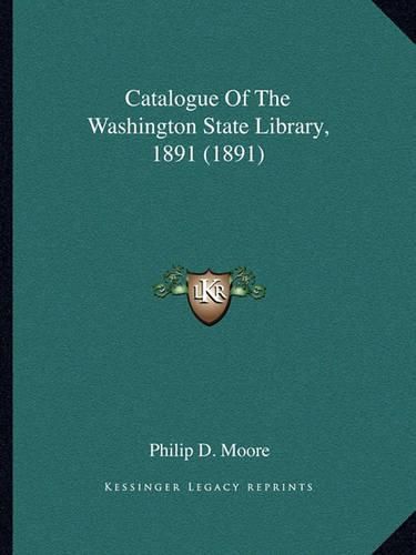 Cover image for Catalogue of the Washington State Library, 1891 (1891)