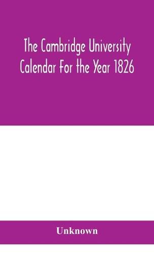 The Cambridge University Calendar For the Year 1826