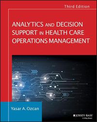 Cover image for Analytics and Decision Support in Health Care Operations Management 3e