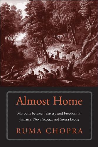 Cover image for Almost Home: Maroons between Slavery and Freedom in Jamaica, Nova Scotia, and Sierra Leone