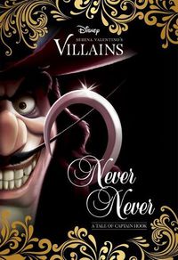 Cover image for Never Ever: a Tale of Captain Hook (Disney Villains #9)