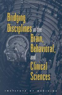 Cover image for Bridging Disciplines in the Brain, Behavioral, and Clinical Sciences