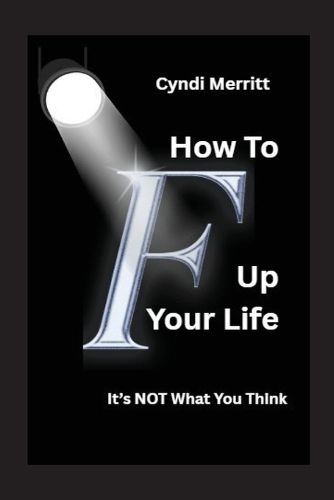 Cover image for How To F Up Your Life
