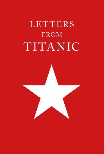 Cover image for Letters from the Titanic: Fine Press Edition