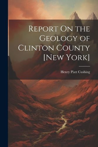 Cover image for Report On the Geology of Clinton County [New York]