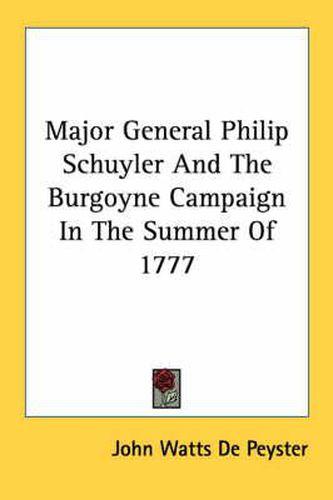 Cover image for Major General Philip Schuyler and the Burgoyne Campaign in the Summer of 1777