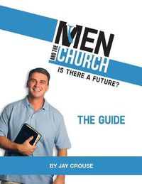 Cover image for Men and the Church: Is There a Future? the Guide