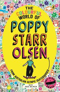 Cover image for The Colourful World of Poppy Starr Olsen: A Novel Inspired by the Life of the Australian Olympic Skateboarder