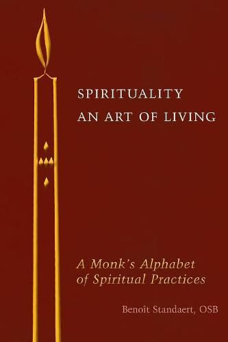 Cover image for Spirituality: An Art of Living: A Monk's Alphabet of Spiritual Practices