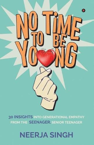 Cover image for No Time to Be Young: 30 Insights into Generational Empathy from the Seenager, Senior Teenager