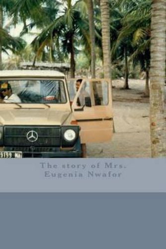 Cover image for The story of Mrs. Eugenia Nwafor