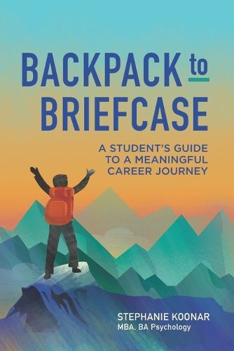 Cover image for Backpack to Briefcase: A Student's Guide to a Meaningful Career Journey