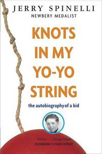 Cover image for Knots in My Yo-Yo String: The Autobiography of a Kid