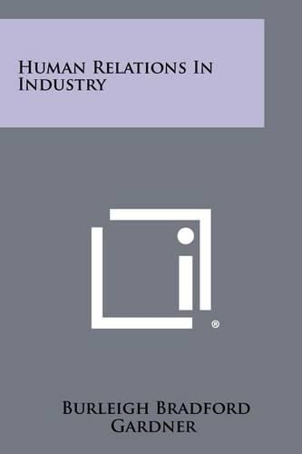 Cover image for Human Relations in Industry