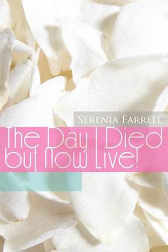 Cover image for The Day I Died But Now Live!