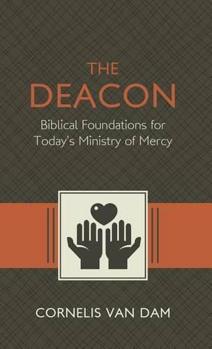 Cover image for The Deacon: The Biblical Roots and the Ministry of Mercy Today