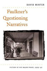 Cover image for Faulkner's Questioning Narratives: Fiction of His Major Phase,1929-42