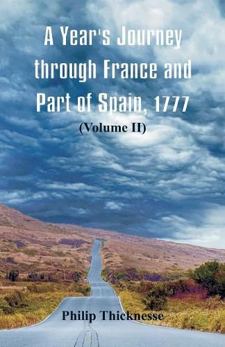 Cover image for A Year's Journey through France and Part of Spain, 1777: (Volume II)