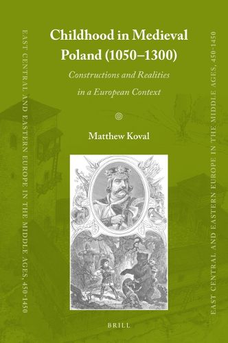 Cover image for Childhood in Medieval Poland (1050-1300): Constructions and Realities in a European Context