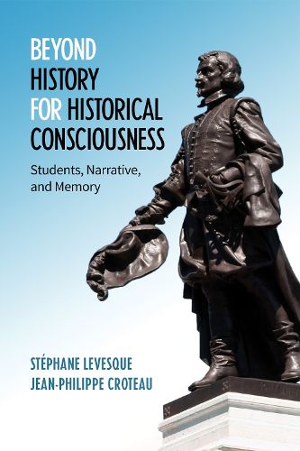 Cover image for Beyond History for Historical Consciousness: Students, Narrative, and Memory