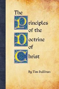 Cover image for The Principles of the Doctrine of Christ