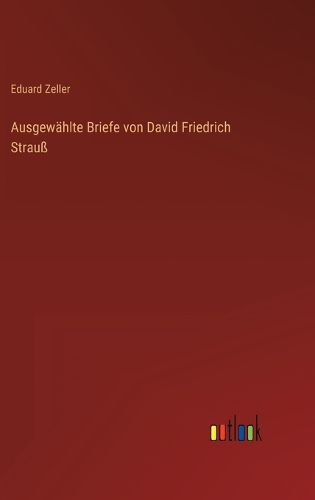 Cover image for Ausgewaehlte Briefe von David Friedrich Strauss
