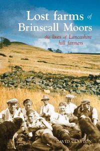 Cover image for Lost Farms of Brinscall Moors: The Lives of Lancashire Hill Farmers