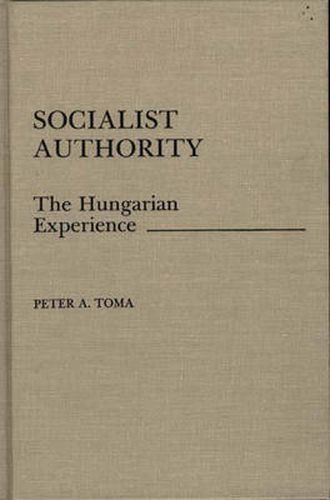 Cover image for Socialist Authority: The Hungarian Experience