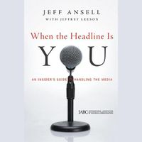 Cover image for When the Headline Is You: An Insider's Guide to Handling the Media