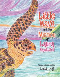 Cover image for Little Wave and the Mission of Laura Hawksbill