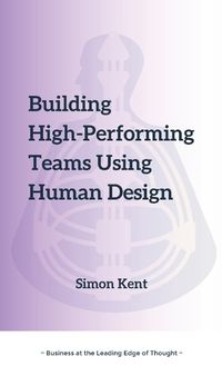 Cover image for Building High-Performing Teams Using Human Design