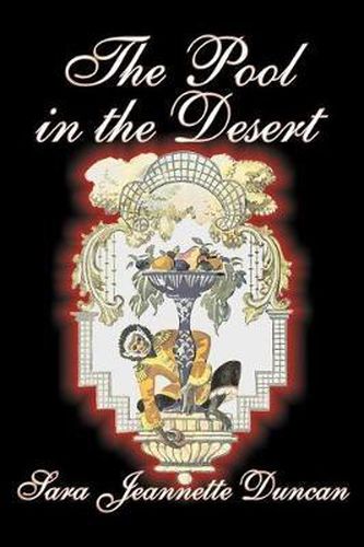 Cover image for The Pool in the Desert by Sara Jeanette Duncan, Fiction, Classics, Literary