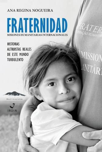 Cover image for Fraternidad Misiones Humanitarias Internacionale: Historias Altruista Reales de Este Mundo Turbulento