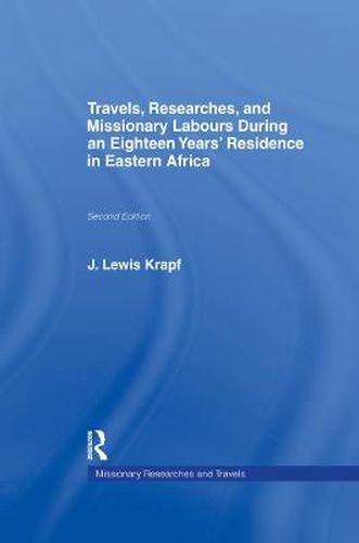 Cover image for Travels, Researches, and Missionary Labours: During an Eighteen Years' Residence in Eastern Africa