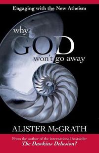 Cover image for Why God Won't Go Away: Engaging With The New Atheism
