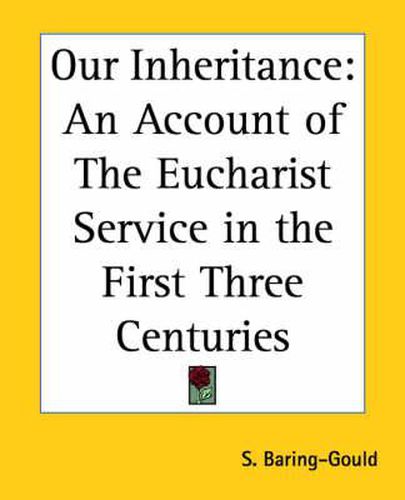 Cover image for Our Inheritance: An Account of the Eucharist Service in the First Three Centuries