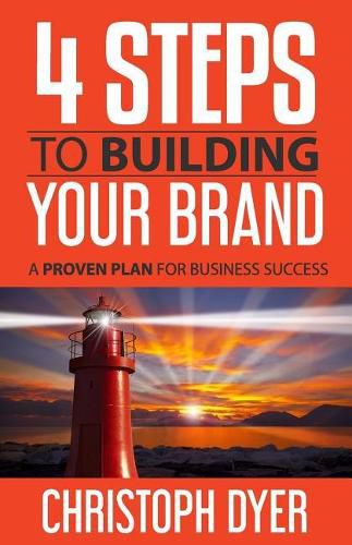 Cover image for 4 Steps to Building Your Brand: A Proven Plan for Business Success