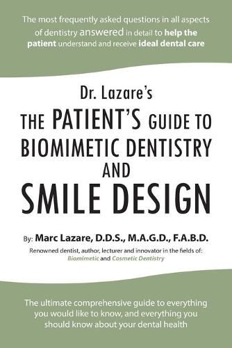 Dr. Lazare's: The Patient's Guide to Biomimetic Dentistry and Smile Design