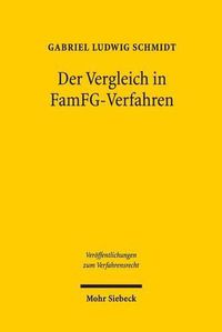 Cover image for Der Vergleich in FamFG-Verfahren: Zugleich eine Untersuchung der Grenzen der Dispositionsfreiheit uber Verfahrensgegenstand und Verfahrensende in Familiensachen und der Freiwilligen Gerichtsbarkeit