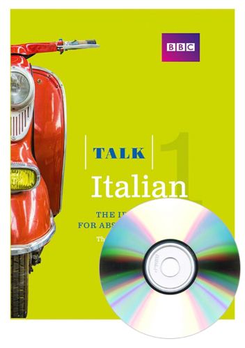 Cover image for Talk Italian 1 (Book/CD Pack): The ideal Italian course for absolute beginners
