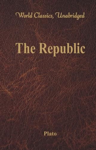 Cover image for The Republic: (World Classics, Unabridged)