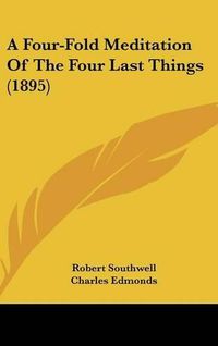 Cover image for A Four-Fold Meditation of the Four Last Things (1895)