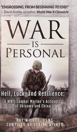 Cover image for War Is Personal: Hell, Luck, and Resilience-A WWII Combat Marine's Accounts of Okinawa and China