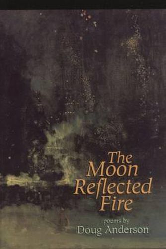 Cover image for The Moon Reflected Fire: Poems