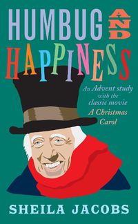 Cover image for Humbug and Happiness: An Advent study with the classic movie A Christmas Carol (Scrooge)