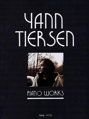 Cover image for Yann Tiersen - Piano Works 1994-2003: A New Anthology (Including La Valse D'Amelie