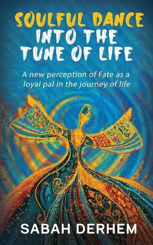 Cover image for Soulful Dance Into the Tune of Life: A new perception of Fate as a loyal pal in the journey of life