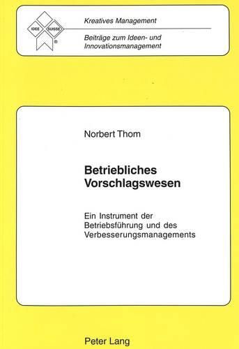 Cover image for Betriebliches Vorschlagswesen: Ein Instrument Der Betriebsfuehrung Und Des Verbesserungsmanagements