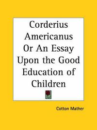 Cover image for Corderius Americanus or an Essay upon the Good Education of Children (1708)