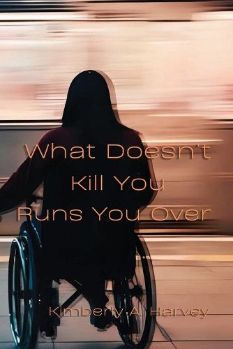 Cover image for What Doesn't Kill You Runs You Over
